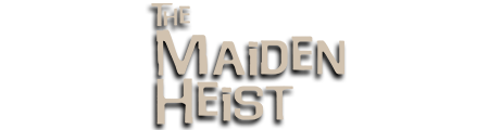Maiden Heist