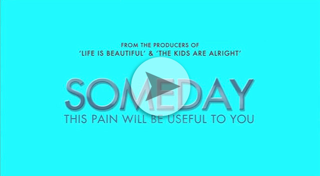 Someday This Pain Will Be Useful to You